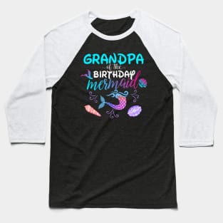 Grandpa Of The Birthday Mermaid Matching Family Baseball T-Shirt